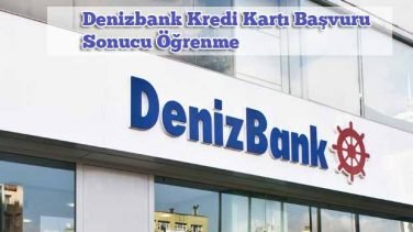 Denizbank Kredi Kartı Başvuru Sonucu Öğrenme
