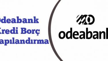 Odeabank Kredi Borç Yapılandırma