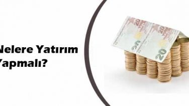 Nelere Yatırım Yapmalı?