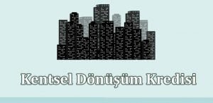 Kentsel Dönüşüm Kredisi