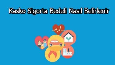 Kasko Sigorta Bedeli Nasıl Belirlenir