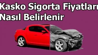 Kasko Sigorta Fiyatları Nasıl Belirlenir