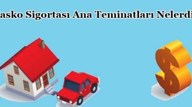 Kasko Sigortası Ana Teminatları Nelerdir