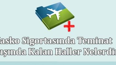 Kasko Sigortasında Teminat Dışında Kalan Haller Nelerdir