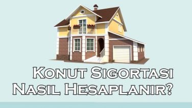 Konut Sigortası Nasıl Hesaplanır?