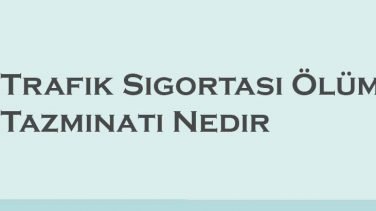 Trafik Sigortası Ölüm Tazminatı Nedir