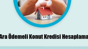 Ara Ödemeli Konut Kredisi Hesaplama