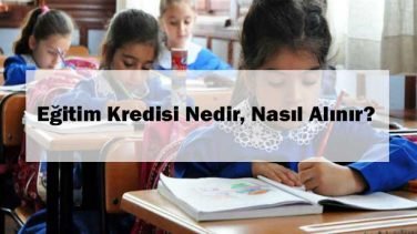 Eğitim Kredisi Nedir, Nasıl Alınır?