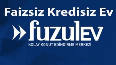 FuzulEv Nedir ? Faizsiz Kredisiz Ev Nasıl Alınır ?